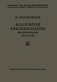 Allgemeine Urkundenlehre für Deutschland und Italien - Richard Heuberger