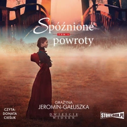 audiobook Dwieście wiosen. Tom 3. Spóźnione powroty - Grażyna Jeromin-Gałuszka