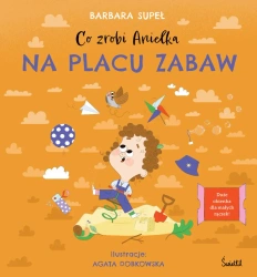 Co zrobi Anielka na placu zabaw - Barbara Supeł, Agata Dobkowska