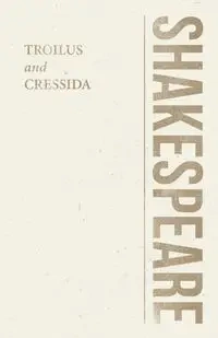Troilus and Cressida - William Shakespeare