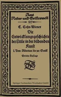 Die Entwicklungsgeschichte der Stile in der bildenden Kunst - Cohn-Wiener Ernst