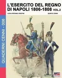 L'esercito del Regno di Napoli 1806-1808 Vol. 2 - Cristini Luca Stefano