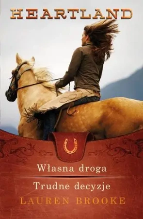 Heartland 3-4 Własna droga/Trudne decyzje - Lauren Brooke