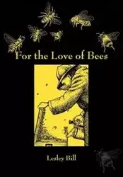 For the Love of Bees - Bill Leslie