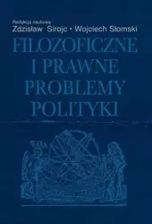 Filozoficzne i prawne problemy polityki - praca zbiorowa