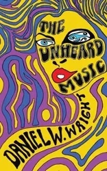 The Unheard Music - Daniel W. Wright