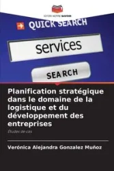 Planification stratégique dans le domaine de la logistique et du développement des entreprises - Verónica Alejandra Gonzalez Muñoz