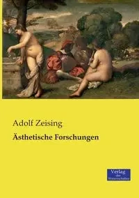 Ästhetische Forschungen - Zeising Adolf