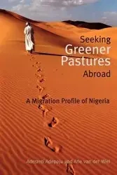 Seeking Greener Pastures Abroad. A Migration Profile of Nigeria - Adepoju Aderanti