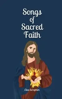 Songs of Sacred Faith - Elias Seraphim