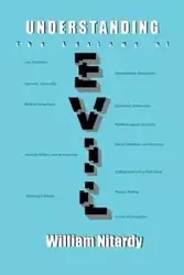 Understanding The Anatomy of Evil - William Nitardy