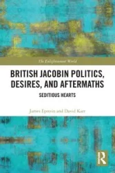 British Jacobin Politics, Desires, and Aftermaths - James Epstein