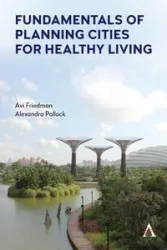Fundamentals of Planning Cities for Healthy Living - Friedman Avi
