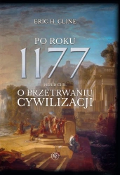Po roku 1177 przed Chr. O przetrwaniu cywilizacji. - Eric H. Cline
