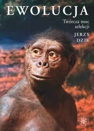 Ewolucja. Twórcza moc selekcji - Jerzy Dzik