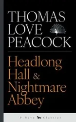 Headlong Hall & Nightmare Abbey - Thomas Love Peacock