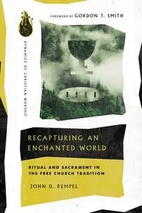 Recapturing an Enchanted World - John D. Rempel