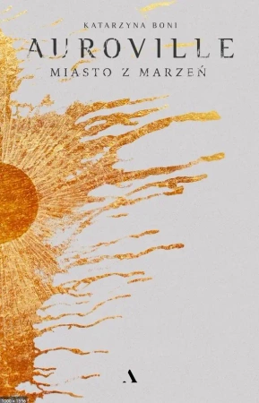 Auroville. Miasto z marzeń TW - Katarzyna Boni