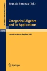 Categorical Algebra and its Applications - Borceux Francis