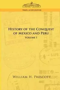 The Conquests of Mexico and Peru - William H. Prescott