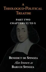 A Theologico-Political Treatise Part II (Chapters VI to X) - Benedict Spinoza de