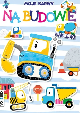 Moje barwy. Na budowie - praca zbiorowa