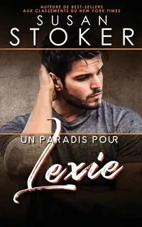 Un paradis pour Lexie - Susan Stoker