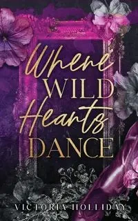 Where Wild Hearts Dance - Victoria Holliday