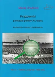 Krążowniki pierwszej połowy XX wieku Konstrukcja i historia projektowania tom 3 - Maciej Chodnicki