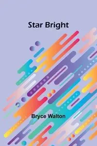 Star bright - Walton Bryce