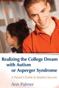 Realizing the College Dream with Autism or Asperger Syndrome - Palmer Ann