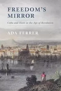 Freedom's Mirror - Ada Ferrer