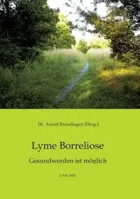 Lyme Borreliose - Gesundwerden ist möglich - Astrid Breinlinger