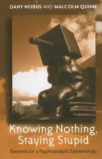Knowing Nothing, Staying Stupid - Nobus Dany