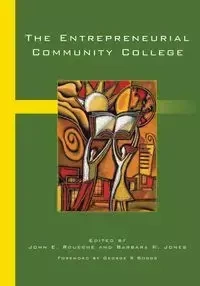 The Entrepreneurial Community College - Roueche John E.
