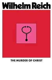 The Murder of Christ - Wilhelm Reich