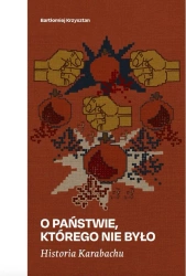 Historia Karabachu. O państwie, którego nie było - Bartłomiej Krzysztan