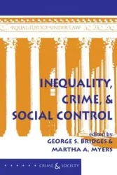 Inequality, Crime, And Social Control - George Bridges S