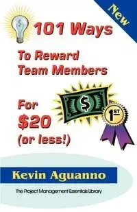 101 Ways to Reward Team Members for $20 (or Less!) - Kevin Aguanno