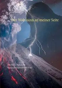 Der Wahnsinn an meiner Seite - Peter S. Fischer