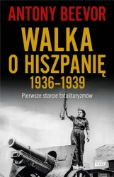 Walka o Hiszpanię 1936-1939 w.2023 - Antony Beevor, Hanna Szczerkowska