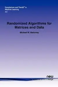 Randomized Algorithms for Matrices and Data - Mahoney Michael W.