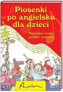 Piosenki po angielsku dla dzieci. Naturalna nauka języka i wymowy