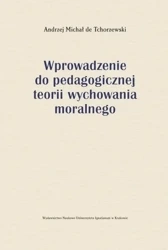 Wprowadzenie do pedagogicznej teorii wychowania... - Andrzej Michał de Tchorzewski