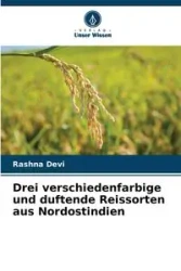 Drei verschiedenfarbige und duftende Reissorten aus Nordostindien - Devi Rashna