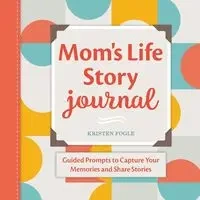 Mom's Life Story Journal - Kristen Fogle