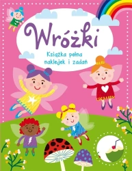 Wróżki. Książka pełna naklejek i zadań - praca zbiorowa