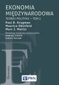 Ekonomia międzynarodowa T.2 Teoria i polityka - Paul R. Krugman, Maurice Obstfeld, Marc J. Melitz