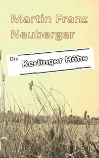 Die Kerlinger Höhe - Martin Neuberger Franz