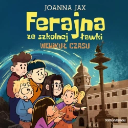 audiobook Ferajna ze szkolnej ławki. Wehikuł czasu - Joanna Jax
